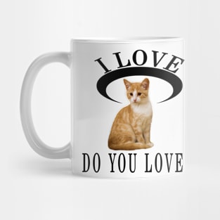 I Love Cat Do You Love Mug